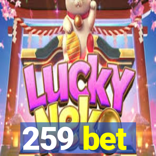 259 bet